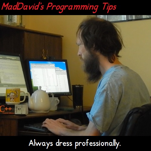 MadDavid's Programming Tips - Always dress professionally.